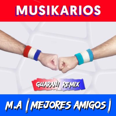 M.A (Mejores Amigos)[Guaraní Remix]
